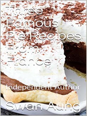 cover image of Three Famous Pie Recipes From France